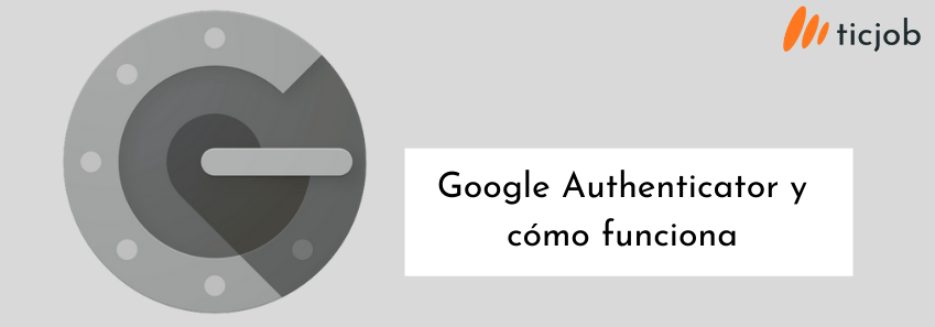 Google Authenticator y cómo funciona