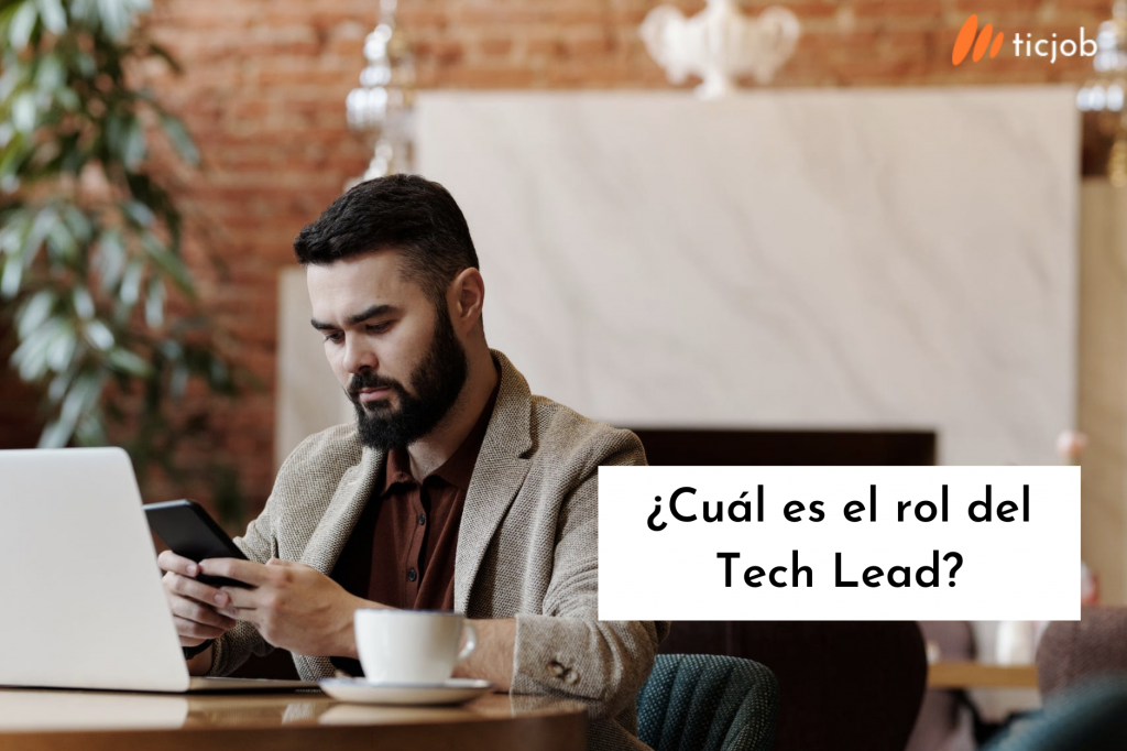 Descubre cuál es el rol del Tech Lead en una empresa.