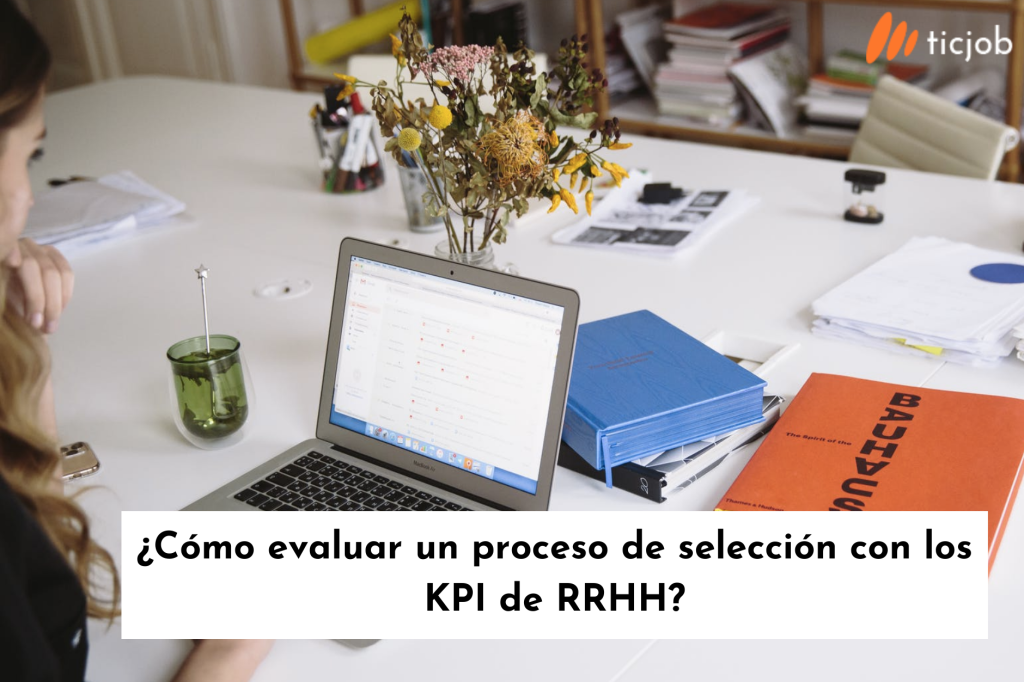 ¿Cómo evaluar un proceso de selección con los KPI de RRHH?
