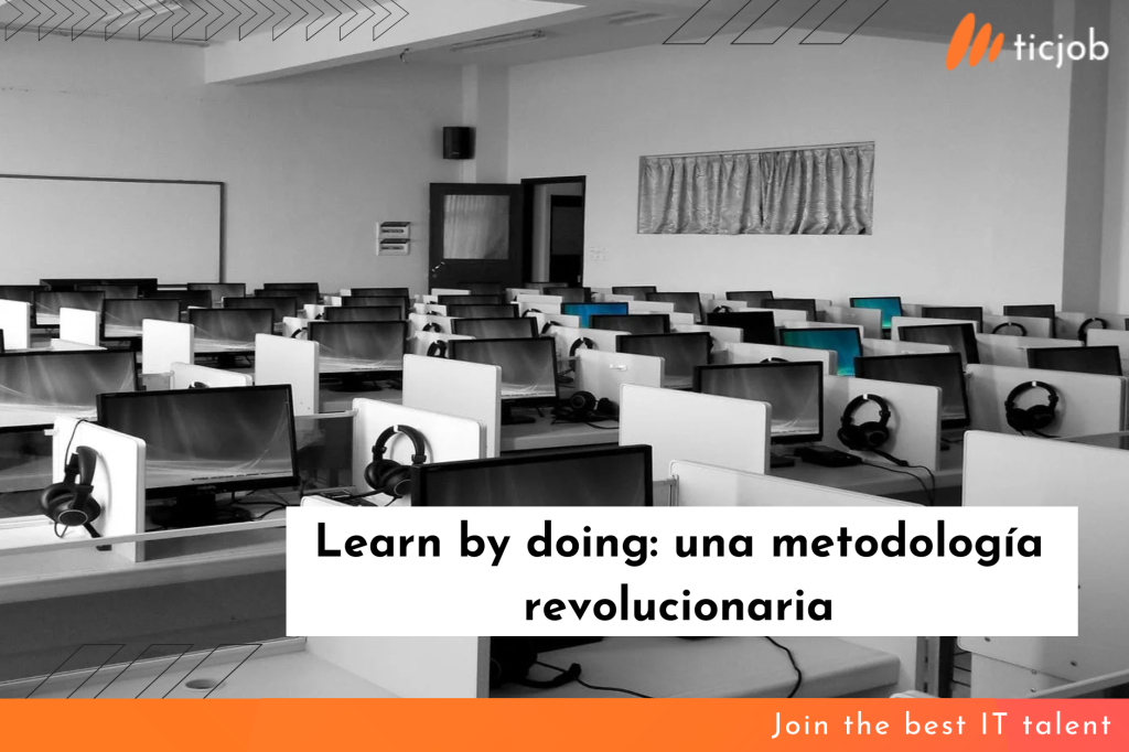 Learn by doing: una metodología revolucionaria