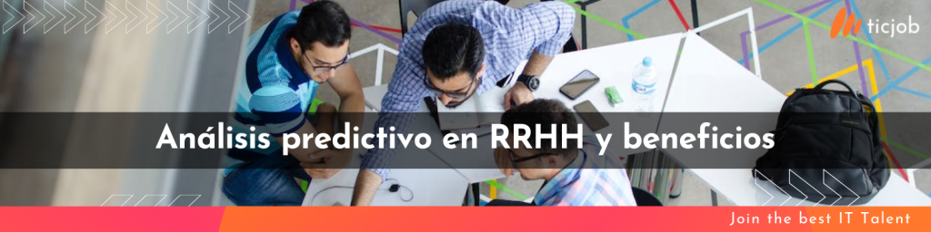 Sigue leyendo para conocer el análisis predictivo en RRHH y beneficios.